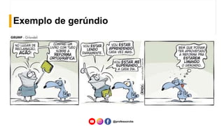 Exemplo de gerúndio
@professorcbs
 