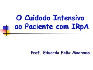Prof. Eduardo Felix Machado
 