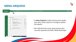 MENU ARQUIVO
• O menu Arquivo é onde você encontra opções
para abrir, salvar, imprimir e configurar pastas
de trabalho.
• Ele é diferente das outras guias porque abre
uma tela separada chamada "Modo Backstage".
 