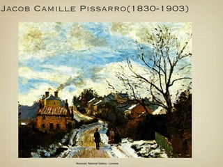 Jacob Camille Pissarro(1830-1903)




             Norwood, National Gallery - Londres
 