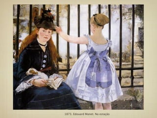 1873. Edouard Manet. Na estação
 
