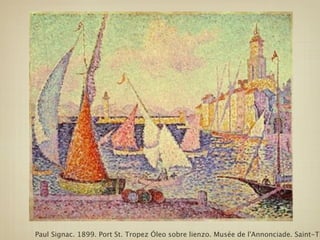 Paul Signac. 1899. Port St. Tropez Óleo sobre lienzo. Musée de l'Annonciade. Saint-Tr
 