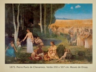 1873. Pierre Puvis de Chevannes. Verão.350 x 507 cm. Museo de Orsay.
 