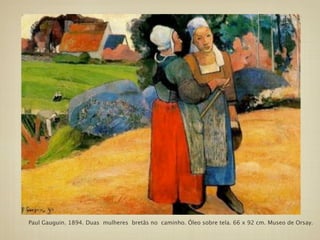 Paul Gauguin. 1894. Duas mulheres bretãs no caminho. Óleo sobre tela. 66 x 92 cm. Museo de Orsay.
 