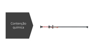 Contenção
química
 