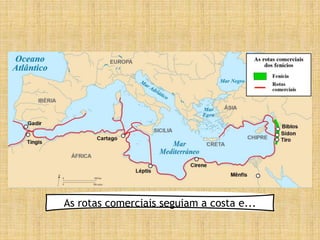 As rotas comerciais seguiam a costa e...
 