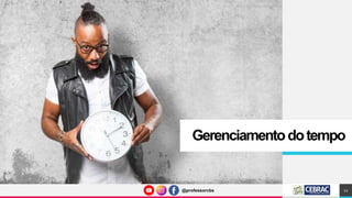 @professorcbs
@professorcbs
Gerenciamentodotempo
12
 