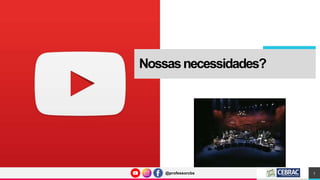 @professorcbs
@professorcbs
Nossasnecessidades?
7
 