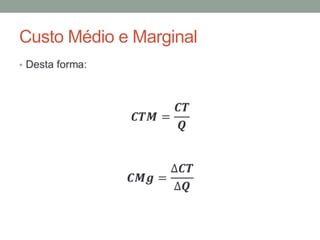 Custo Médio e Marginal
•

 