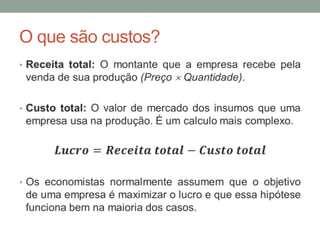 O que são custos?
•

 