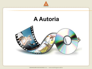 A Autoria
 