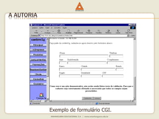 Exemplo de formulário CGI.
A AUTORIA
 