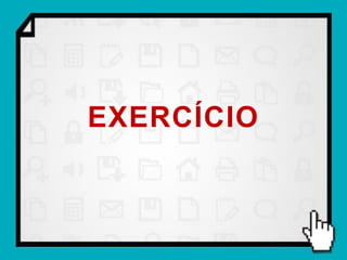 EXERCÍCIO
 