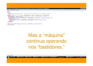Mas a “máquina”
continua operando
 nos “bastidores.”
 