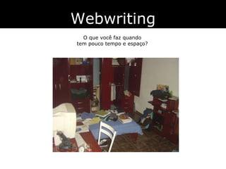 Webwriting O que você faz quando tem pouco tempo e espaço? 