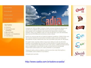 http://www.sadia.com.br/sobre-a-sadia/ 