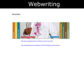 Webwriting Accordion http://www.marghoobsuleman.com/jQuery-common- accordion http://templateseacessorios.blogspot.com/2010/07/blogtoc-em-forma-de-menu-acordion.html 