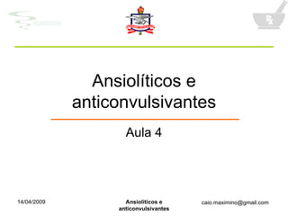 Ansiolíticos e anticonvulsivantes Aula 4 
