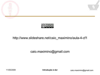 http://www.slideshare.net/caio_maximino/aula-4-cf1 [email_address] 