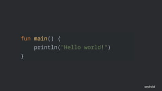 fun main() {
println("Hello world!")
}
 