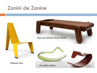Zanini de Zanine
Cavalinho Gioco
Peça da Inflated Wood Series
Poltrona Trez
 