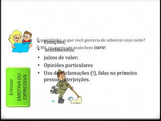 Ô queridinha, o que você gostaria de saborear essa noite?Ô Mô, eu quero um prato bem caro!Emoções;