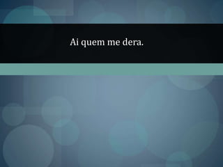 Não imaginava que isso pudesse acontecer;