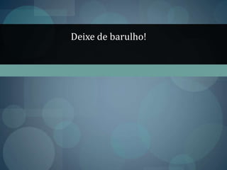 Lúcia, corre e veja isso!