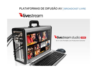 PLATAFORMAS DE DIFUSÃO AV | BROADCAST LIVRE




                         CONTEÚDOS AV PARA NOVOS MEDIA
                          PEDRO ALMEIDA | JORGE FERRAZ DE ABREU
 