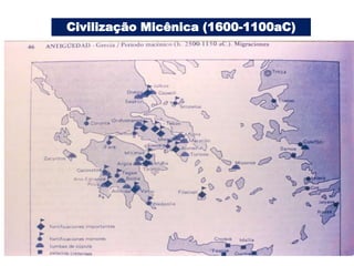 Civilização Micênica (1600-1100aC)
 