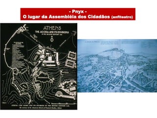 - Pnyx -
O lugar da Assembléia dos Cidadãos   (anfiteatro)
 
