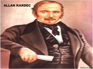 ALLAN KARDEC
Pr.Davi Passos
 