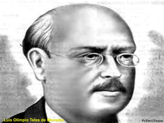 Luís Olímpio Teles de Menezes Pr.Davi Passos
 