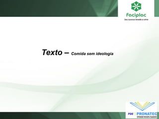 Texto – Comida sem ideologia  