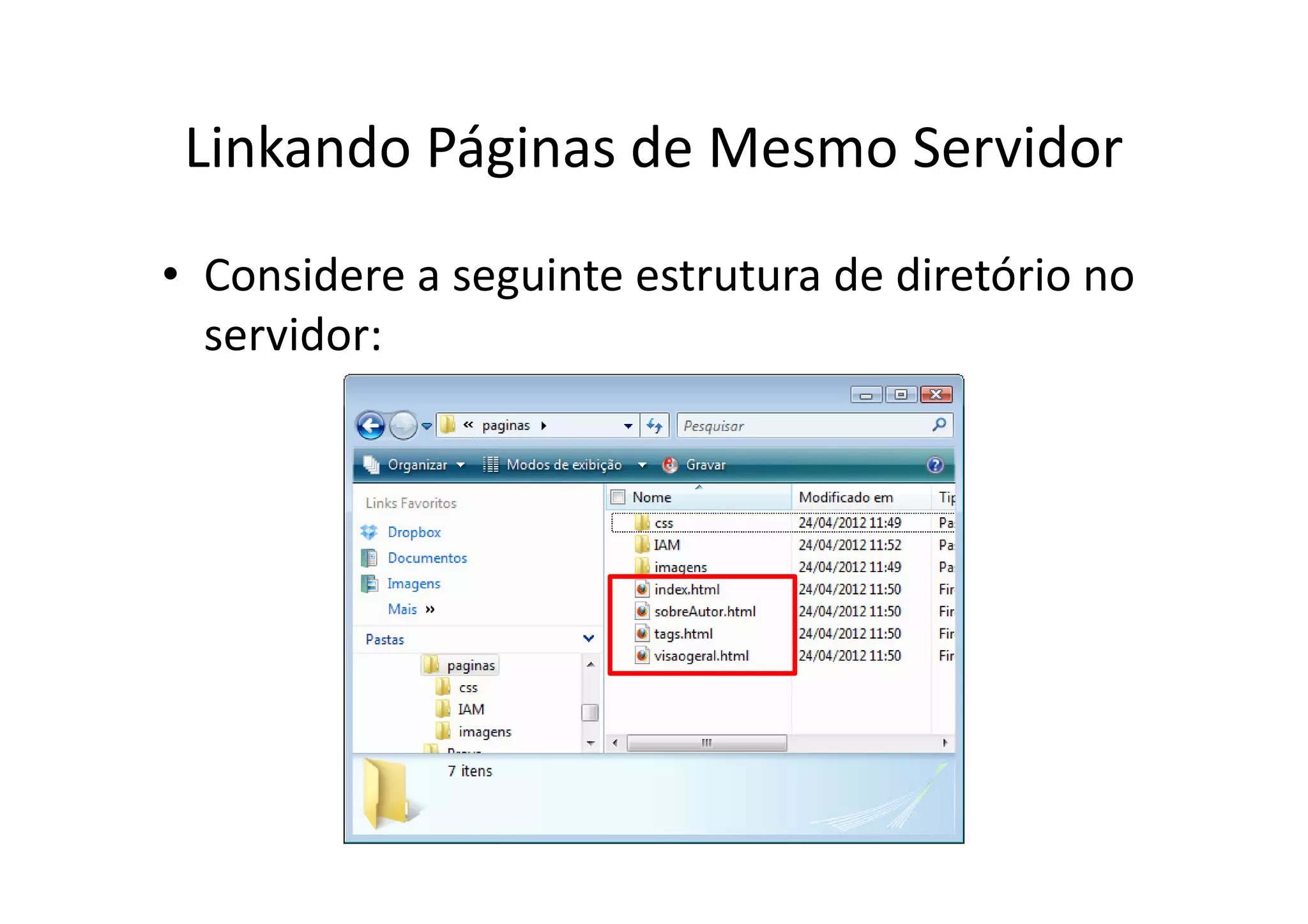 Linkando Páginas de Mesmo Servidor
• Considere a seguinte estrutura de diretório no
  servidor:
 