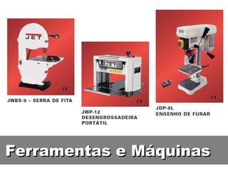 Ferramentas e Máquinas
 