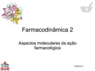 Farmacodinâmica 2 Aspectos moleculares da ação farmacológica 