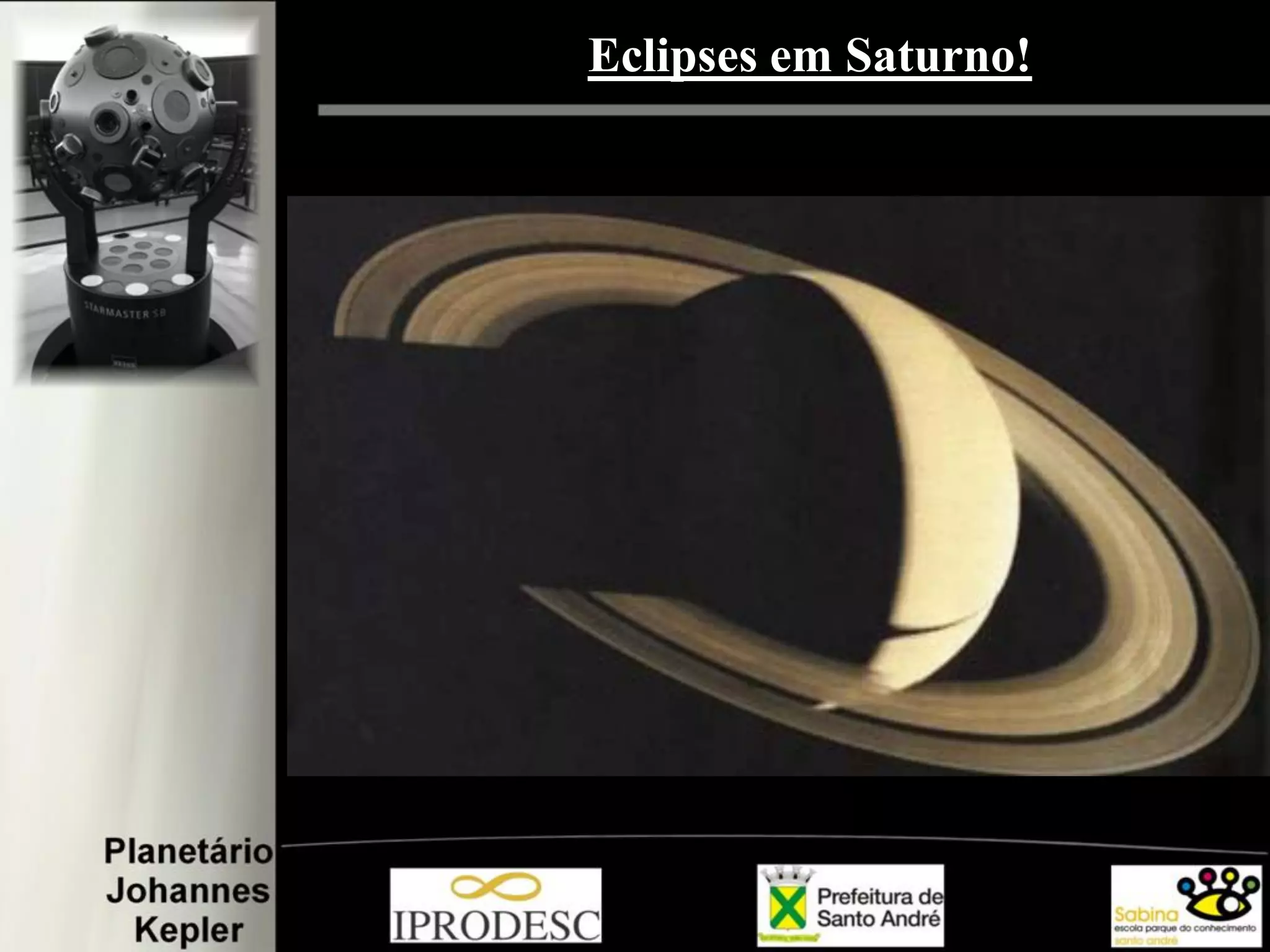 Eclipses em Saturno!