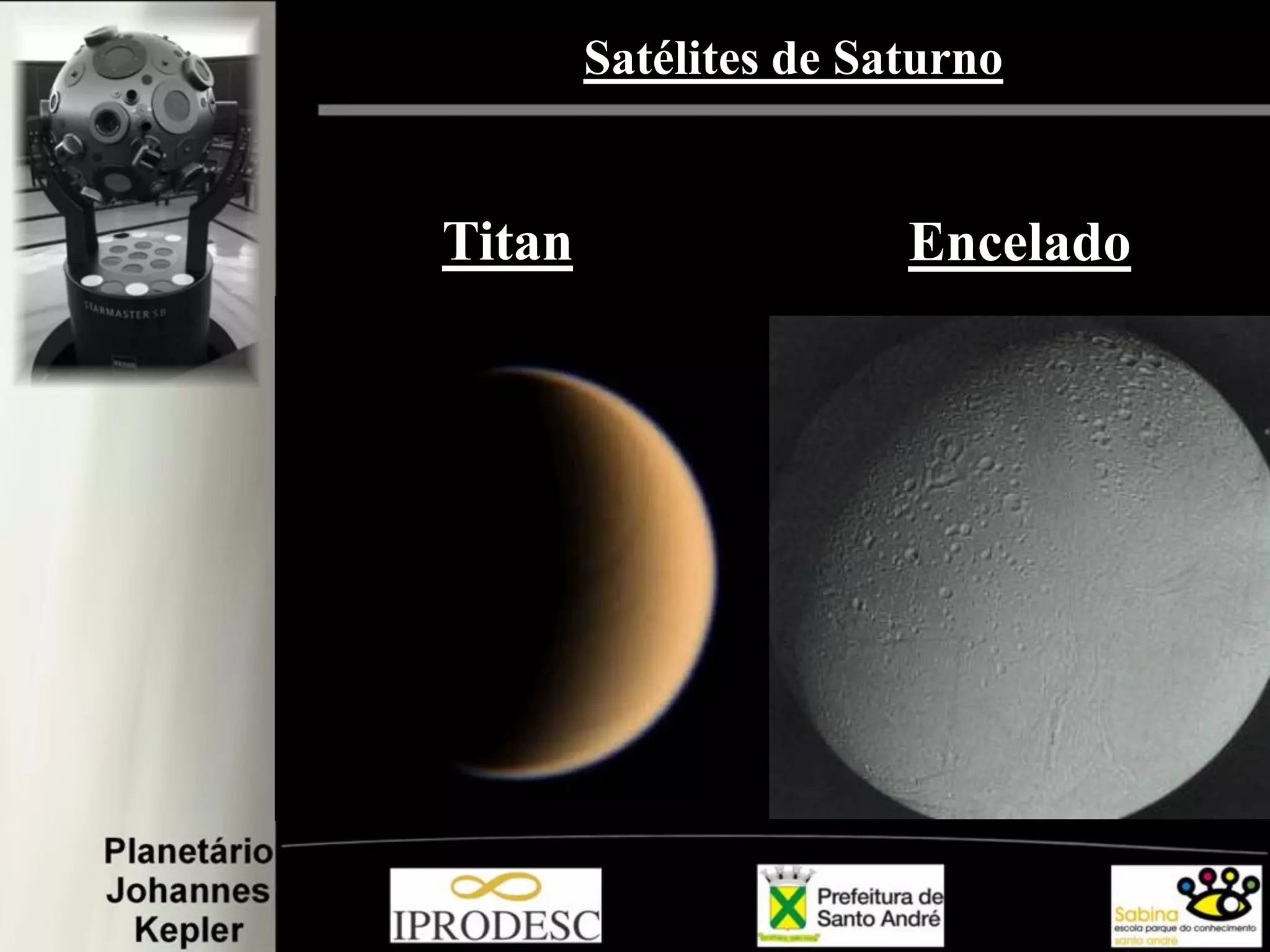Titan Encelado
Satélites de Saturno