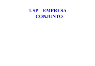 USP – EMPRESA CONJUNTO

 