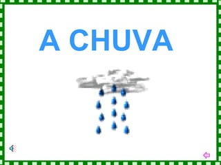 A CHUVA 