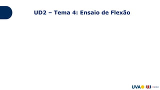 UD2 – Tema 4: Ensaio de Flexão
 