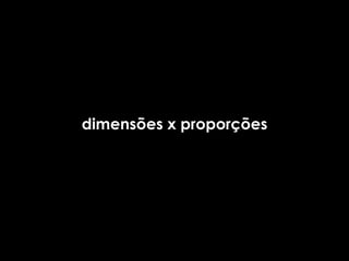 dimensões x proporções 