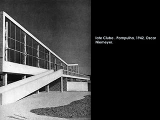 Iate Clube . Pampulha, 1942, Oscar Niemeyer.  