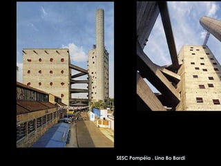 SESC Pompéia . Lina Bo Bardi 
