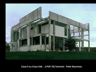 Casa II ou Casa Falk  - (1969-70) Vermont - Peter Eisenman 