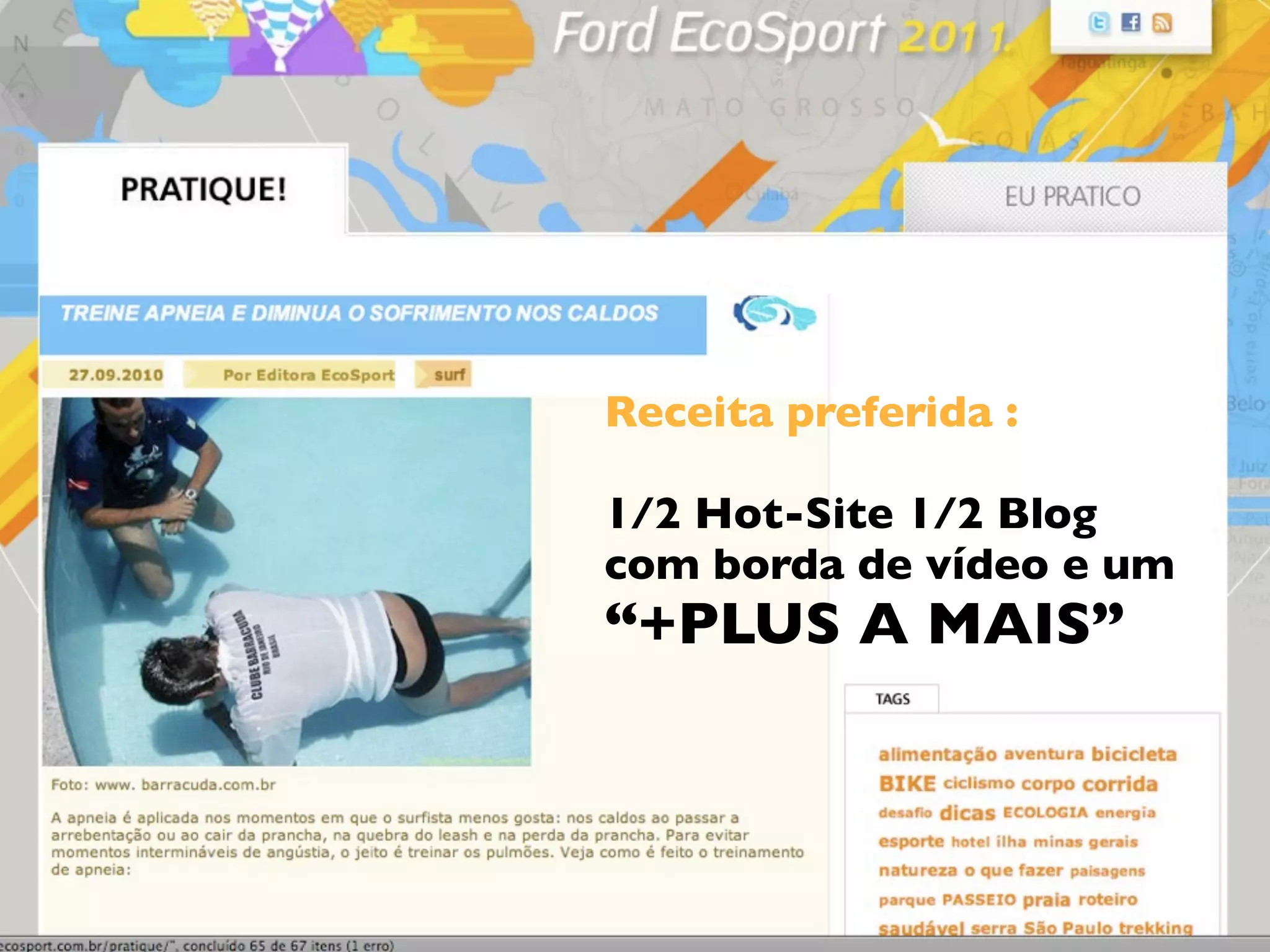 Receita preferida :
1/2 Hot-Site 1/2 Blog
com borda de vídeo e um
“+PLUS A MAIS”