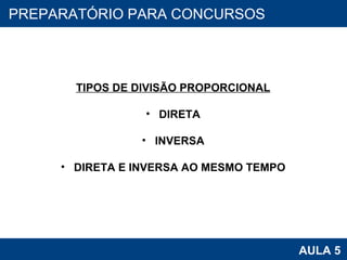 PROAB 2010 AULA 5 PREPARATÓRIO PARA CONCURSOS TIPOS DE DIVISÃO PROPORCIONAL DIRETA INVERSA DIRETA E INVERSA AO MESMO TEMPO 