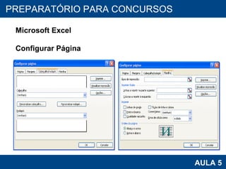 PROAB 2010 AULA 5 PREPARATÓRIO PARA CONCURSOS Microsoft Excel Configurar Página 