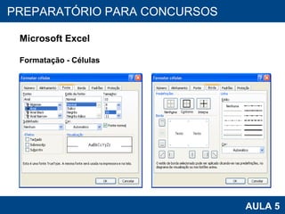 PROAB 2010 AULA 5 PREPARATÓRIO PARA CONCURSOS Microsoft Excel Formatação - Células 